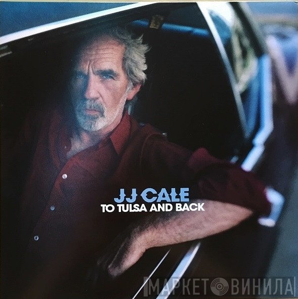 J.J. Cale  - To Tulsa And Back
