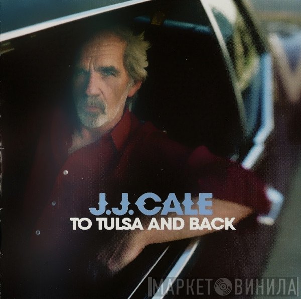 J.J. Cale  - To Tulsa And Back