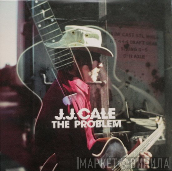 J.J. Cale  - The Problem