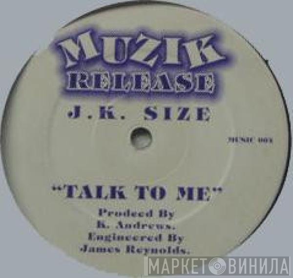 J.K. Size - Talk To Me