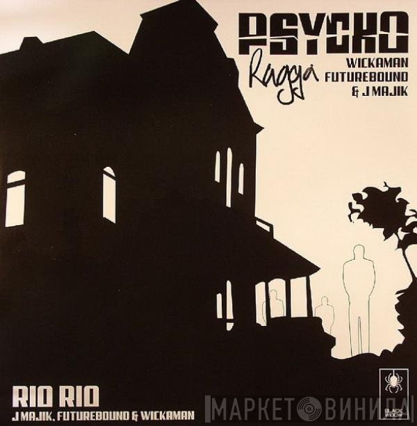J Majik, Wickaman, Future Bound - Psycho Ragga / Rio Rio