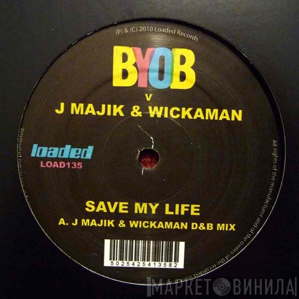 J Majik & Wickaman, BYOB  - Save My Life