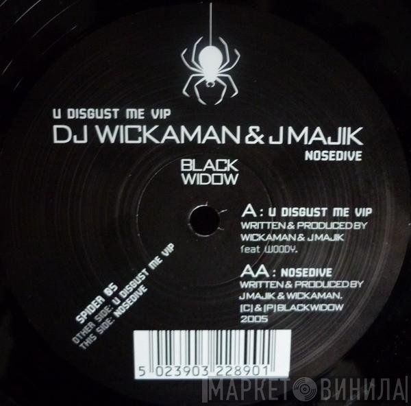 J Majik & Wickaman - U Disgust Me (VIP) / Nosedive