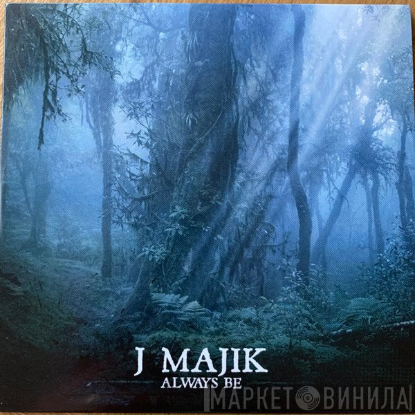 J Majik  - Always Be