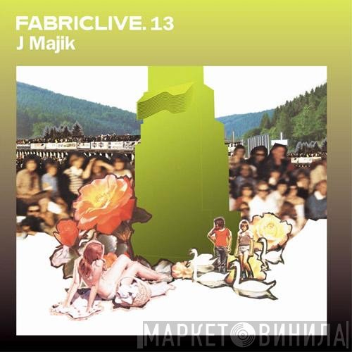 J Majik  - FabricLive. 13