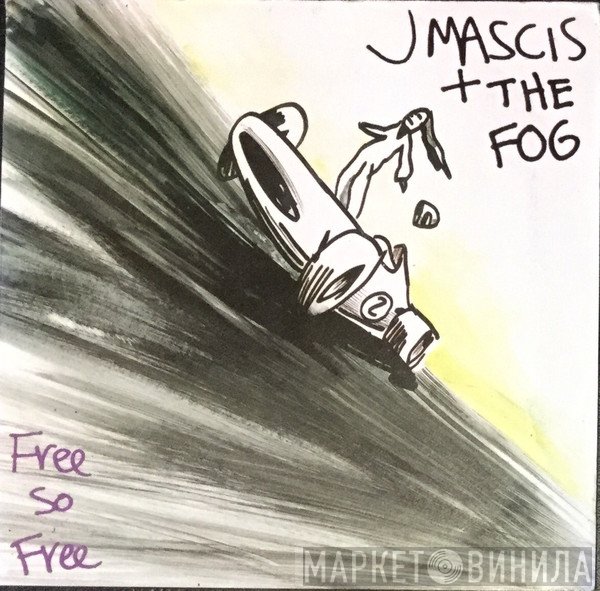 J Mascis + The Fog  - Free So Free