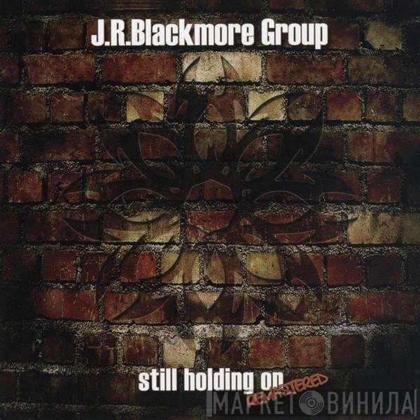 J.R. Blackmore Group - Still Holding On