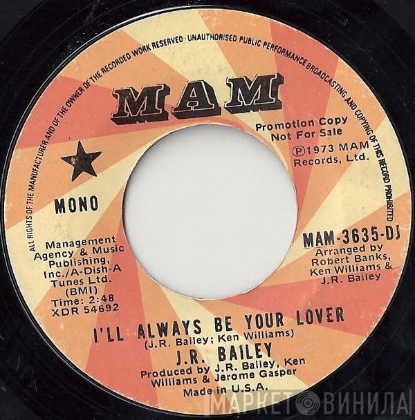 J.R. Bailey - I'll Always Be Your Lover