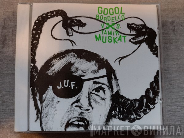 J.U.F. - Gogol Bordello Vs. Tamir Muskat