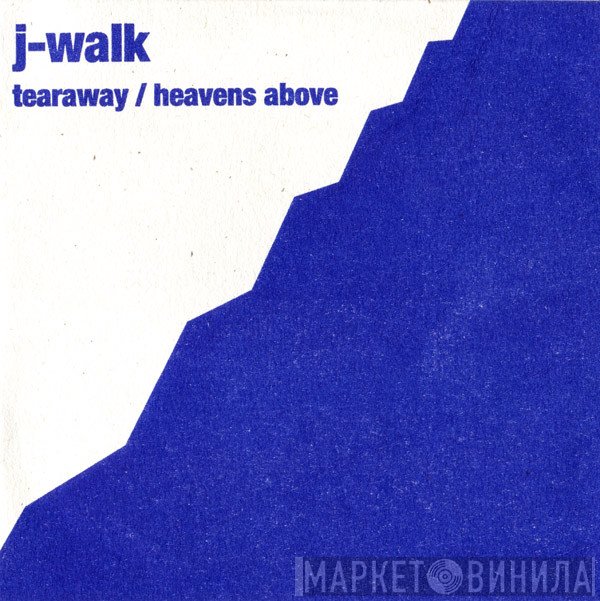J-Walk - Tearaway / Heavens Above