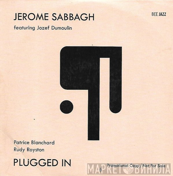 Jérôme Sabbagh Featuring Jozef Dumoulin, Patrice Blanchard, Rudy Royston  - Plugged In