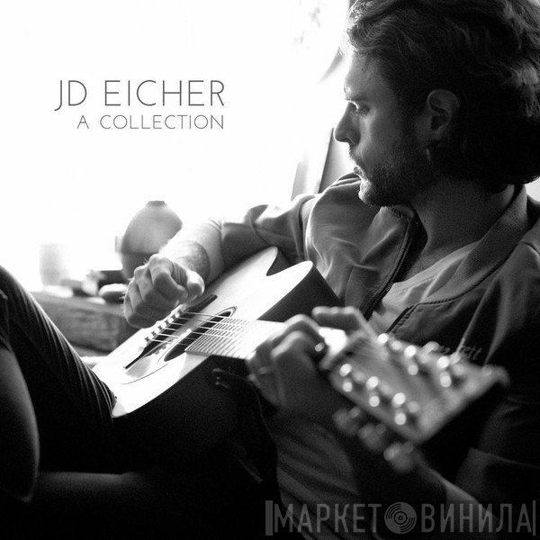 JD Eicher - A Collection