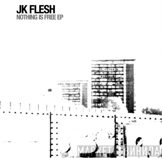 JK Flesh  - Nothing Is Free EP