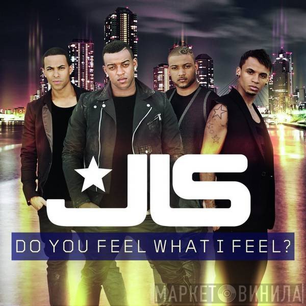 JLS  - Do You Feel What I Feel?