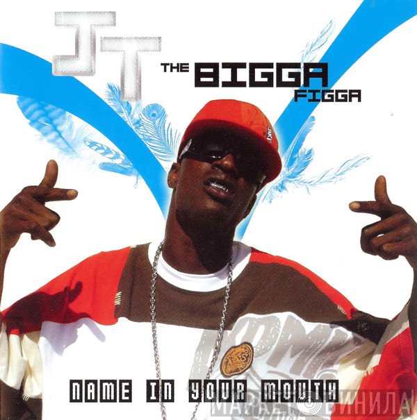 JT the Bigga Figga  - Name In Your Mouth