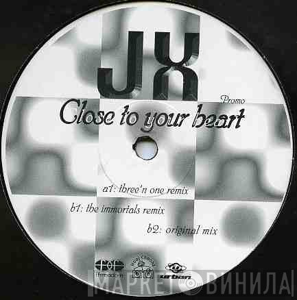 JX - Close To Your Heart