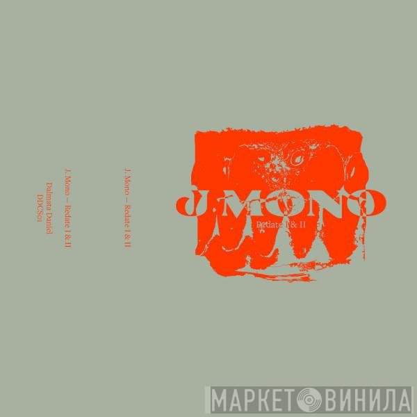 J. Mono - Redate I &amp; II