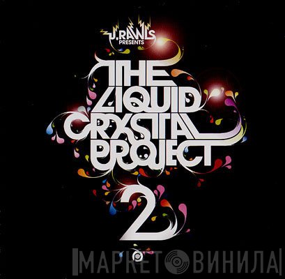 J. Rawls Presents The Liquid Crystal Project  - The Liquid Crystal Project 2