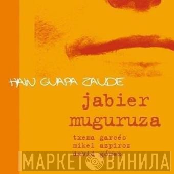 Jabier Muguruza - Hain Guapa Zaude