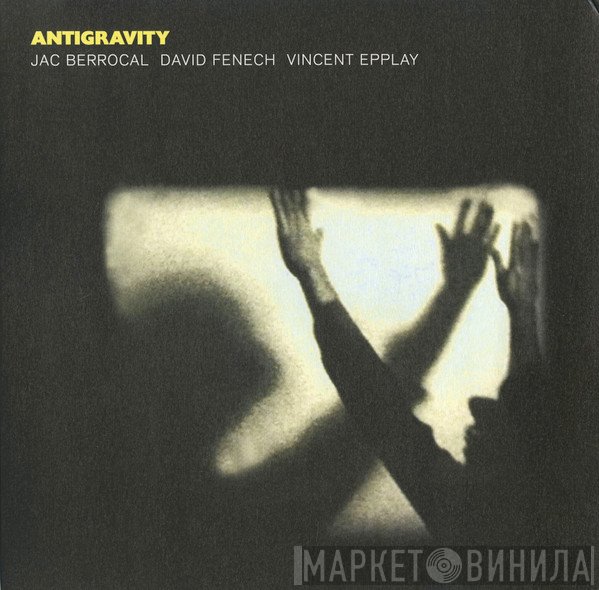 Jac Berrocal, David Fenech, Vincent Epplay - Antigravity