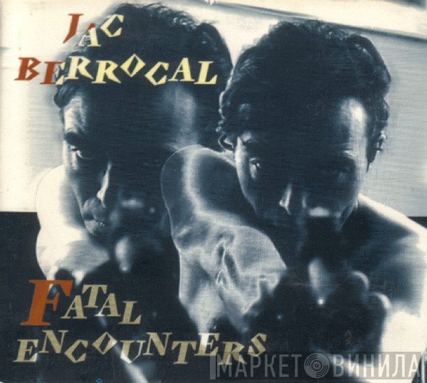 Jac Berrocal  - Fatal Encounters