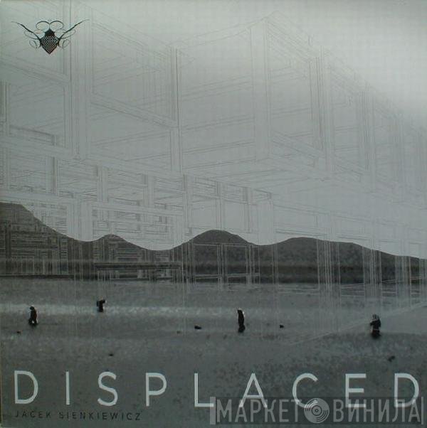 Jacek Sienkiewicz  - Displaced