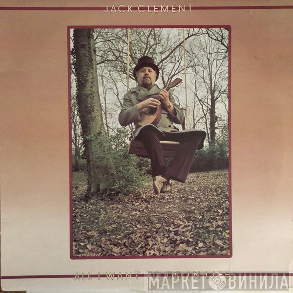 Jack Clement  - All I Want To Do In Life
