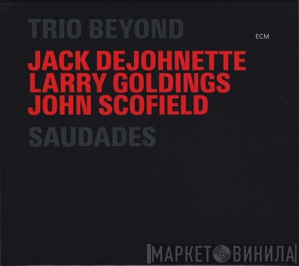 Jack DeJohnette / Larry Goldings / John Scofield : Trio Beyond  - Saudades