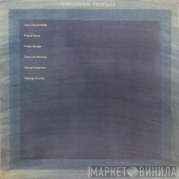 Jack DeJohnette / Pierre Favre / Fredy Studer / Dom Um Romao / David Friedman / George Gruntz  - Percussion Profiles