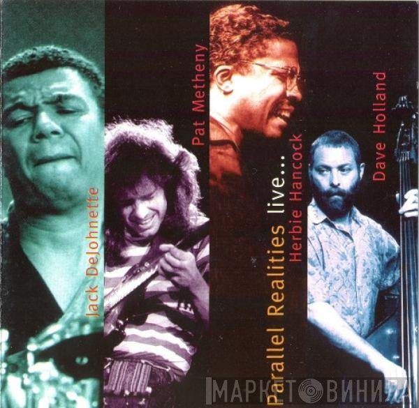 Jack DeJohnette, Pat Metheny, Herbie Hancock, Dave Holland  - Parallel Realities Live...