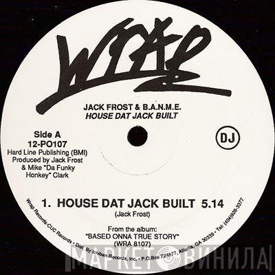 Jack Frost & B.A.N.M.E. - House Dat Jack Built / B.A.N.M.E.