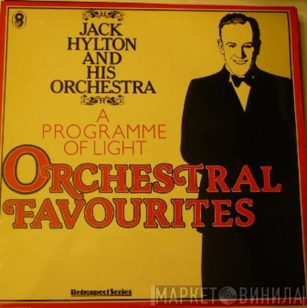 Jack Hylton And His Orchestra - A Programme Of Light - Orchestral Favourites