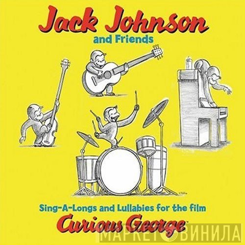 Jack Johnson And Friends Of Jack Johnson  - Sing-A-Longs And Lullabies For The Film Curious George