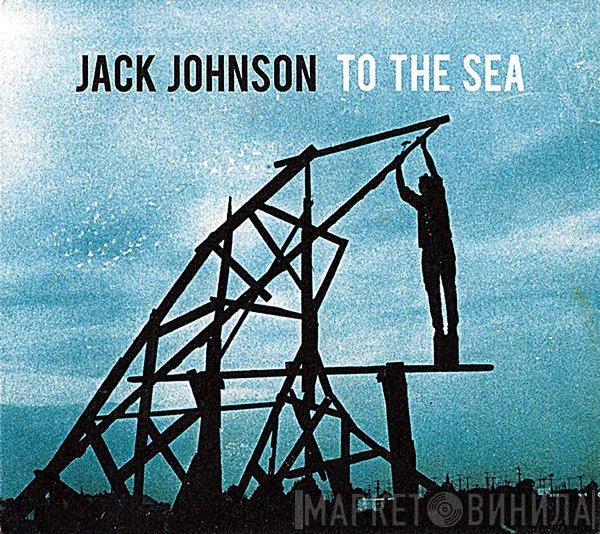Jack Johnson - To The Sea