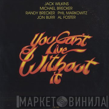 Jack Wilkins  - You Can't Live Without It