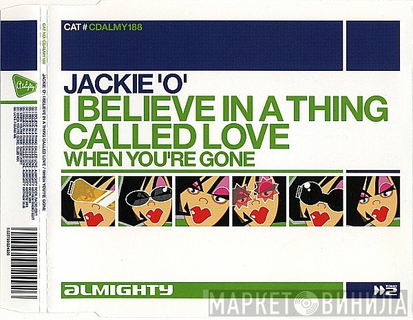 Jackie 'O' - I Believe In A Thing Called Love / When You're Gone