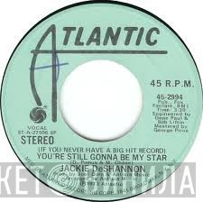 Jackie DeShannon - (If You Never Have A Big Hit Record) You're Still Gonna Be My Star
