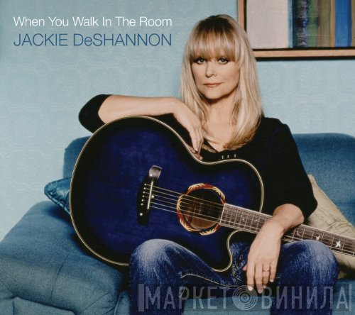 Jackie DeShannon  - When You Walk In The Room