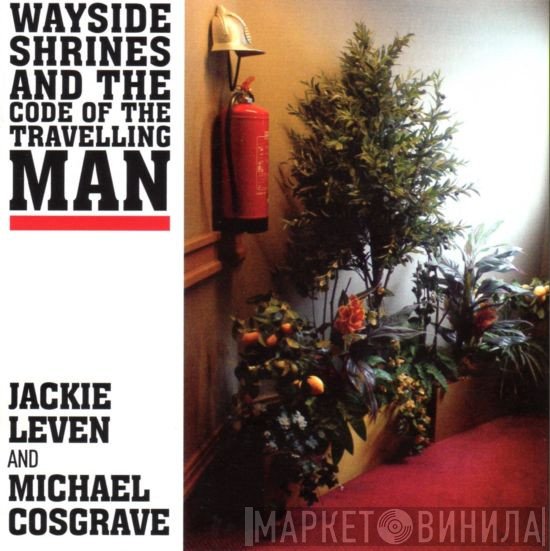 Jackie Leven, Michael Cosgrave - Wayside Shrines And The Code Of The Travelling Man