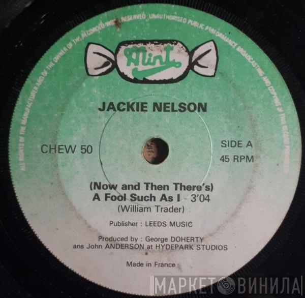 Jackie Nelson - (Now And Then There's) A Fool Such As I / (I'd Be) A Legend In My Time