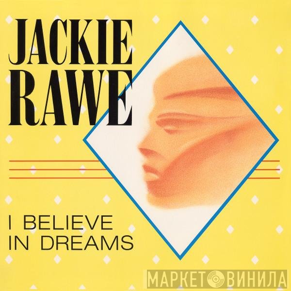 Jackie Rawe  - I Believe In Dreams
