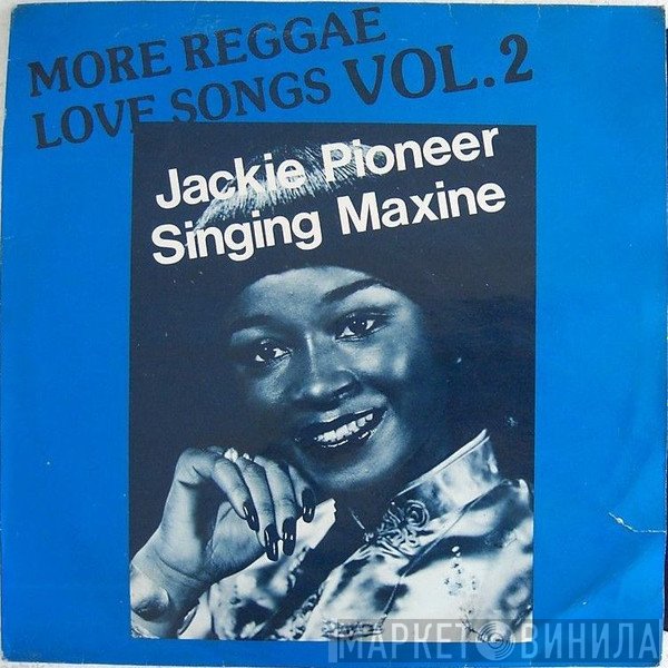 Jackie Robinson , Singing Maxine - More Reggae Love Songs Vol. 2