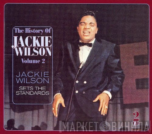 Jackie Wilson - The History Of Jackie Wilson, Vol. 2: Jackie Wilson Sets The Standards