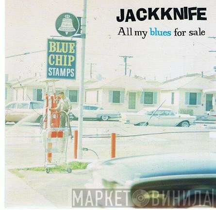 Jackknife - All My Blues For Sale