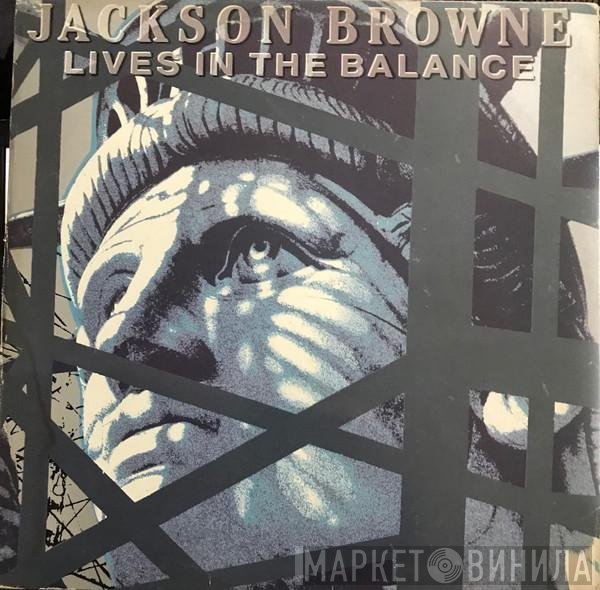 Jackson Browne  - Lives In The Balance