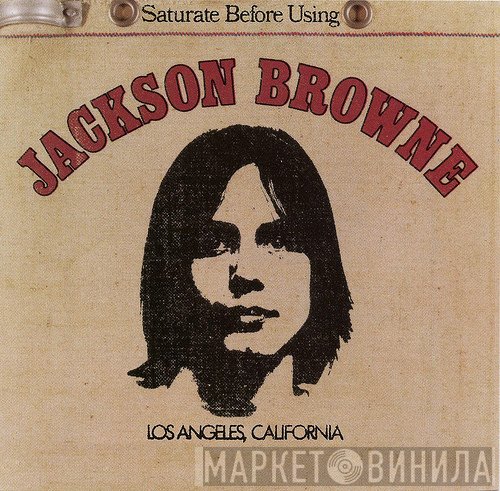 Jackson Browne  - Saturate Before Using