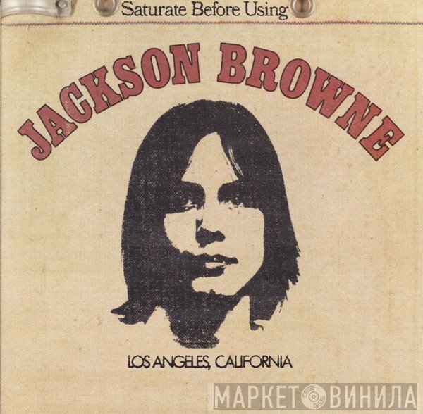 Jackson Browne  - Saturate Before Using