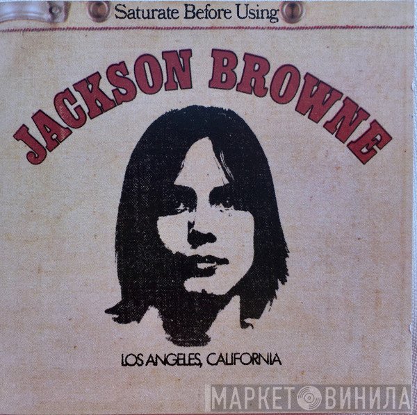 Jackson Browne  - Saturate Before Using