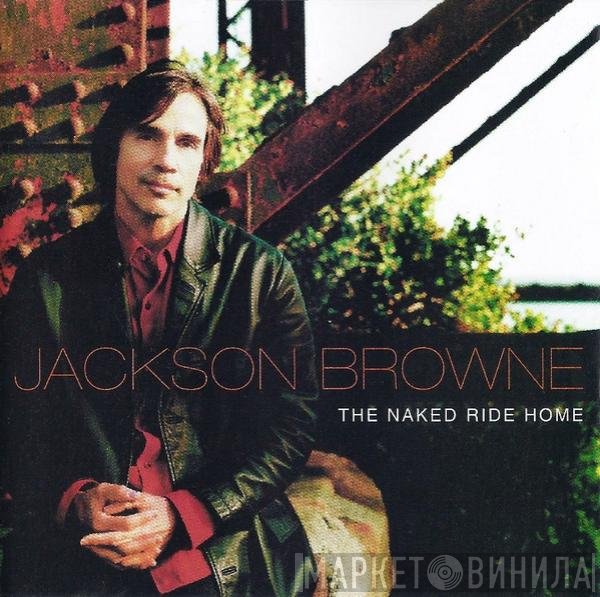 Jackson Browne  - The Naked Ride Home