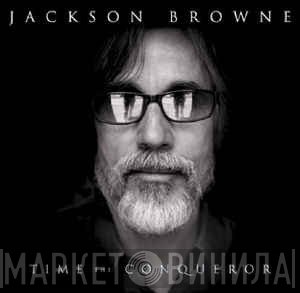 Jackson Browne  - Time The Conqueror